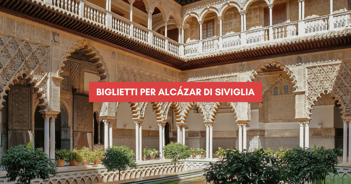 Biglietti per l'Alcázar di Siviglia